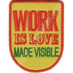 Work is Love Logo Embroidered Patch (9 x 7 cm)