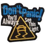Don't Panic! You'll Always See This Light nakış işleme arma patch  7,5x8,5 cm